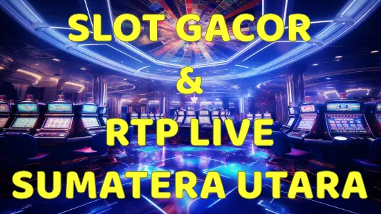 RTP slot gacor Sumatera Utara 2025 dengan daftar provider terbaik